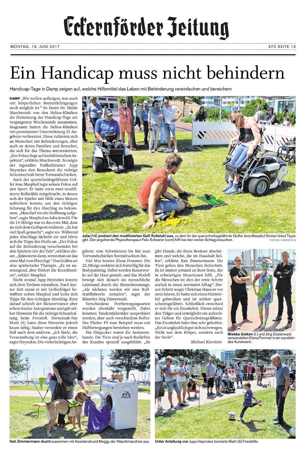 Anlässlich der Damper Handicap-Tage, eine Informationsveranstaltung der ortsansässigen Reha-Kliniken stylt der Künstler Jörg Düsterwald live vor Publikum gesundheitlich beeinträchtigte Personen mit Bodypainting.